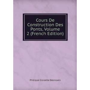  Cours De Construction Des Ponts, Volume 2 (French Edition 