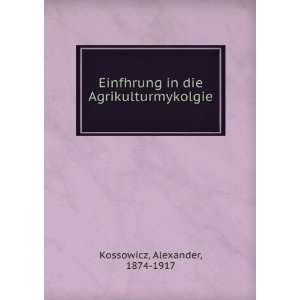   in die Agrikulturmykolgie Alexander, 1874 1917 Kossowicz Books