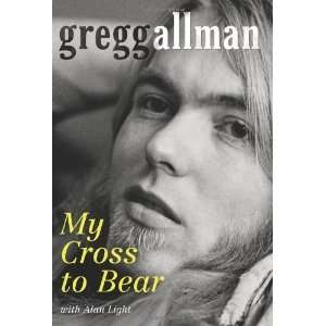  My Cross to Bear [Hardcover] Gregg Allman Books