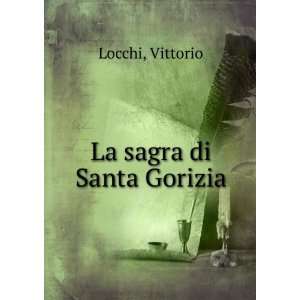  La sagra di Santa Gorizia Vittorio Locchi Books