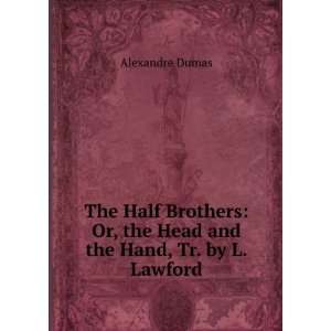  The Half Brothers Or, the Head and the Hand, Tr. by L 