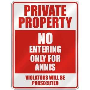   PROPERTY NO ENTERING ONLY FOR ANNIS  PARKING SIGN