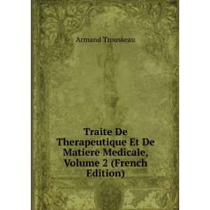   De Matiere Medicale, Volume 2 (French Edition) Armand Trousseau