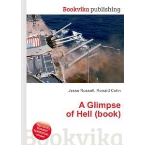  A Glimpse of Hell (book) Ronald Cohn Jesse Russell Books