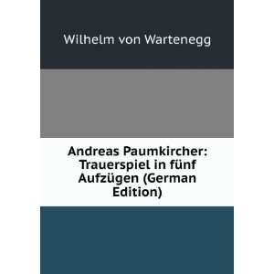   in fÃ¼nf AufzÃ¼gen (German Edition) Wilhelm von Wartenegg Books