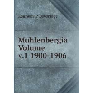    Muhlenbergia Volume v.1 1900 1906 Kennedy P. Beveridge Books
