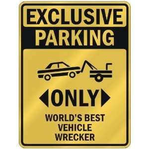 EXCLUSIVE PARKING  ONLY WORLDS BEST VEHICLE WRECKER  PARKING SIGN 