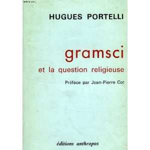 Gramsci et la question religieuse Portelli Hugues  Books