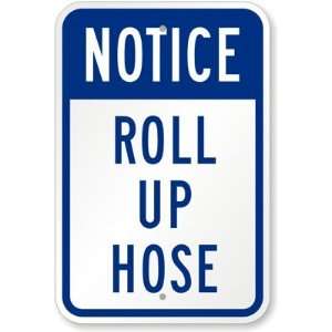  Notice, Roll Up Hose High Intensity Grade Sign, 18 x 12 