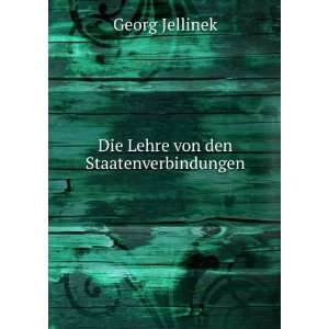  Die Lehre von den Staatenverbindungen Georg Jellinek 