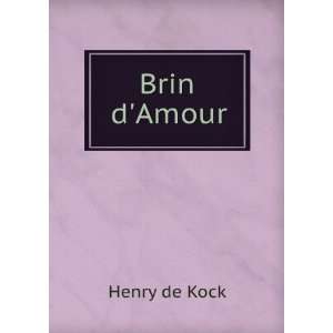  Brin dAmour Henry de Kock Books