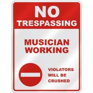 NO TRESPASSING  MUSICIAN WORKING VIOLATORS WILL BE CRUSHED  PARKING 