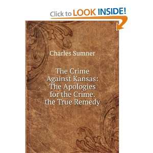    The Apologies for the Crime. the True Remedy Charles Sumner Books
