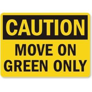 Caution Move On Green Only Laminated Vinyl Sign, 10 x 7 