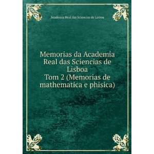 Memorias da Academia Real das Sciencias de Lisboa. Tom 2 (Memorias de 