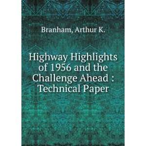 Highway Highlights of 1956 and the Challenge Ahead  Technical Paper 