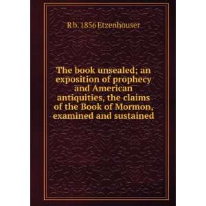 of prophecy and American antiquities, the claims of the Book of Mormon 