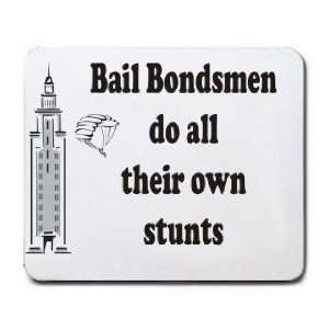  Bail Bondsmen do all their own stunts Mousepad Office 