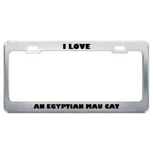 Love An Egyptian Mau Cat Animals Pets Metal License Plate Frame Tag 