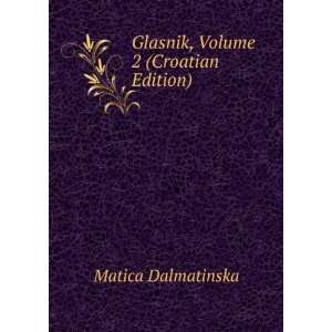    Glasnik, Volume 2 (Croatian Edition) Matica Dalmatinska Books