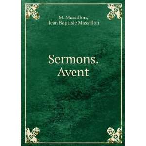    Sermons. Avent Jean Baptiste Massillon M. Massillon Books