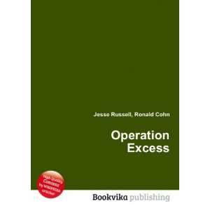  Operation Excess Ronald Cohn Jesse Russell Books