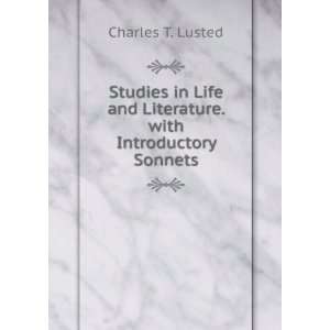   and Literature. with Introductory Sonnets Charles T. Lusted Books