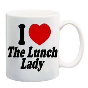  I LOVE THE LUNCH LADY Mug Coffee Cup 11 oz Everything 