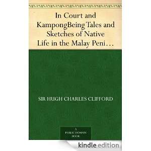 In Court and KampongBeing Tales and Sketches of Native Life in the 