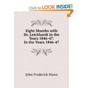  Eight Months with Dr. Leichhardt in the Years 1846 47 In 