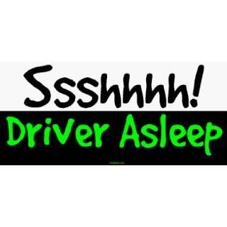  Ssshhhh Driver Asleep Large Bumper Sticker Automotive
