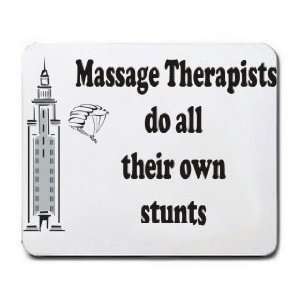   Massage Therapists do all their own stunts Mousepad