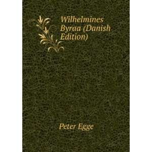  Wilhelmines Byraa (Danish Edition) Peter Egge Books