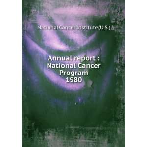   National Cancer Program. 1980 National Cancer Institute (U.S.) Books