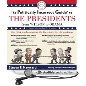 The Politically Incorrect Guide to the Presidents From Wilson to 