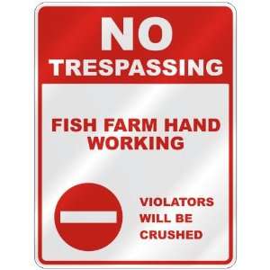  NO TRESPASSING  FISH FARM HAND WORKING VIOLATORS WILL BE 