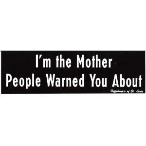  IM THE MOTHER PEOPLE WARNED YOU ABOUT decal bumper 
