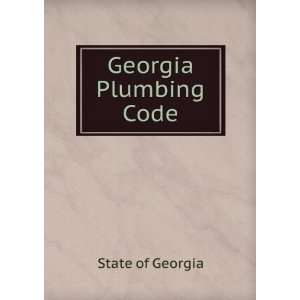  Georgia Plumbing Code State of Georgia Books