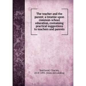   education, containing practical suggestions to teachers and parents