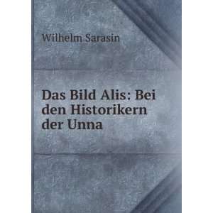 Das Bild Alis Bei den Historikern der Unna. Wilhelm Sarasin  