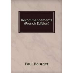  Recommencements (French Edition) Paul Bourget Books