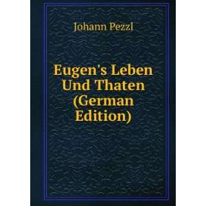  Eugens Leben Und Thaten (German Edition) Johann Pezzl 