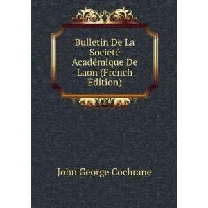 Bulletin De La SociÃ©tÃ© AcadÃ©mique De Laon (French Edition 