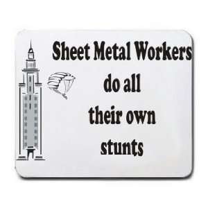   Sheet Metal Workers do all their own stunts Mousepad