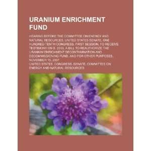  Uranium enrichment fund hearing before the Committee on Energy 