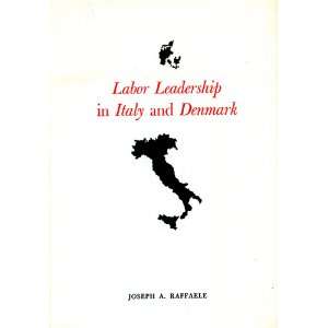 Labor leadership in Italy and Denmark Joseph Antonio Raffaele  