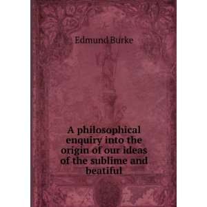   origin of our ideas of the sublime and beatiful Edmund Burke Books