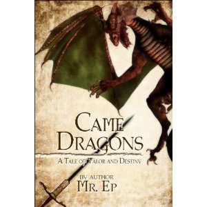   Dragons A Tale of Valor and Destiny (9781424131761) Mr. Ep Books