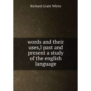 Words and Their Uses RICHARD GRANT WHITE  Books