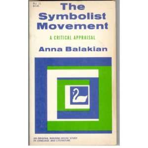    The Symbolist Movement A Critical Appraisal Anna Balakian Books